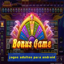 jogos adultos para android